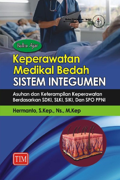 Buku Ajar Keperawatan Medikal Bedah Sistem Integumen Asuhan dan Keterampilan Keperawatan Berdasarkan Sdki Slki Siki Spo PPNI